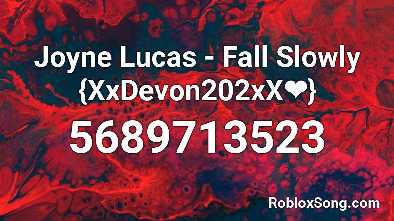 Joyne Lucas  - Fall Slowly {XxDevon202xX❤️} Roblox ID