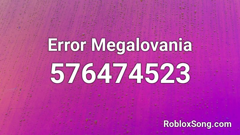 Error Megalovania Roblox ID