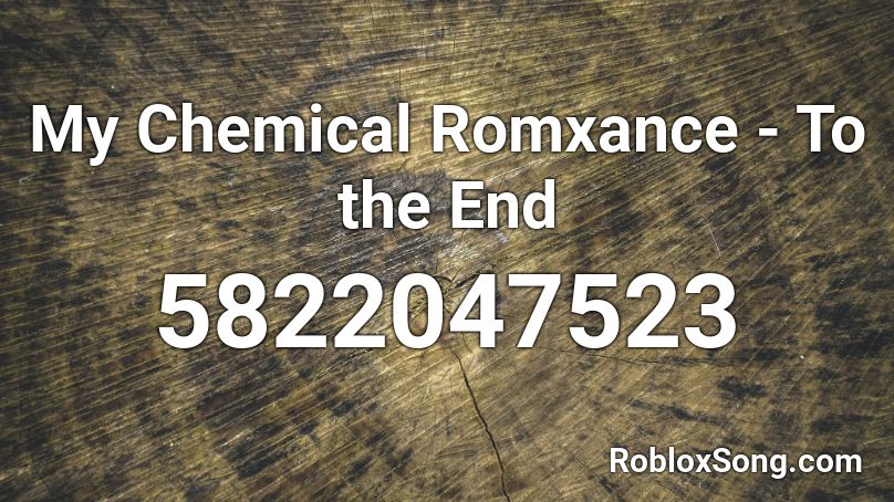 My Chemical Romxance - To the End Roblox ID