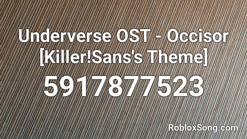 Underverse OST - Occisor [Killer!Sans's Theme] Roblox ID