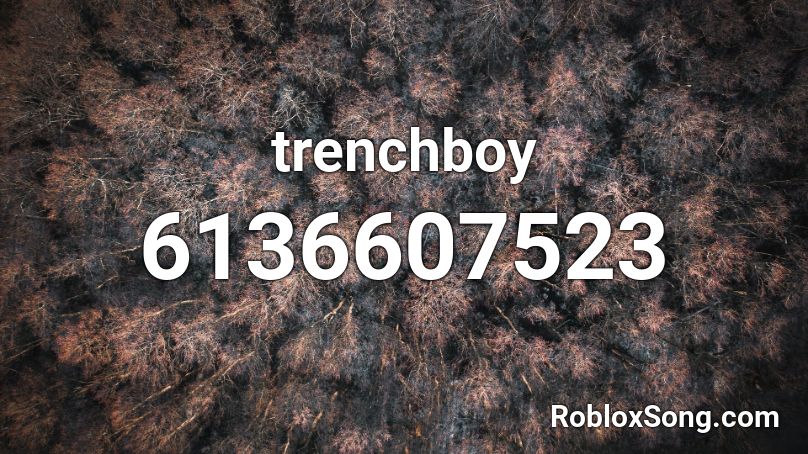 Trenchboy Roblox Id Roblox Music Codes - trench boys roblox id