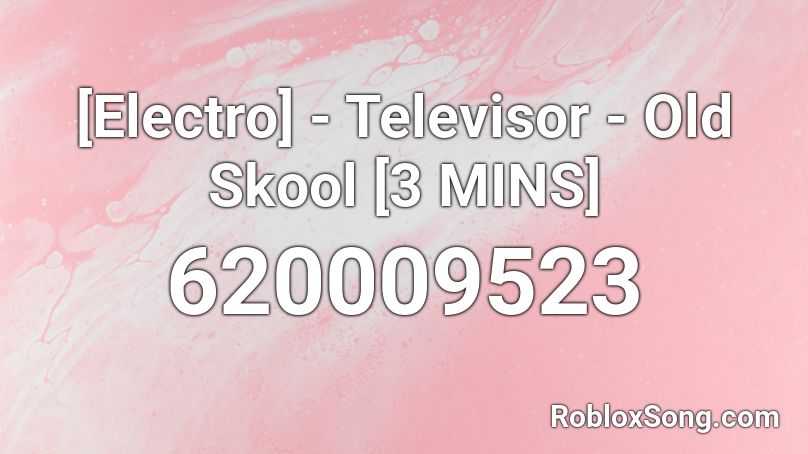 [Electro] - Televisor - Old Skool [3 MINS] Roblox ID