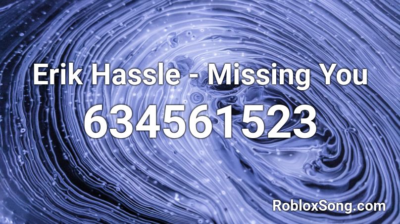Erik Hassle - Missing You Roblox ID