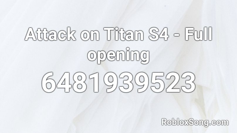 Attack on Titan S4 - Full opening Roblox ID