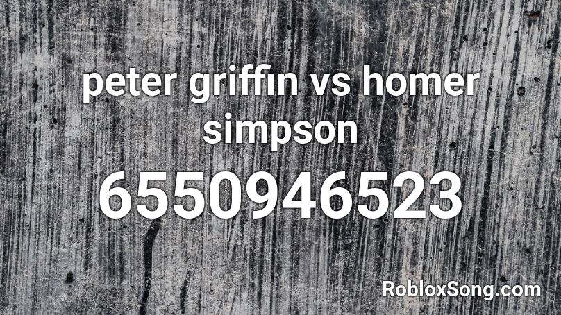 peter griffin vs homer simpson Roblox ID