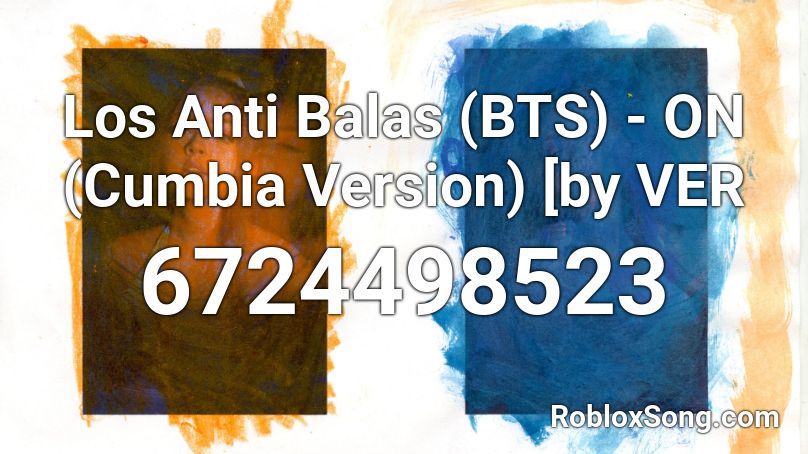 Los Anti Balas (BTS) - ON (Cumbia Version) [by VER Roblox ID