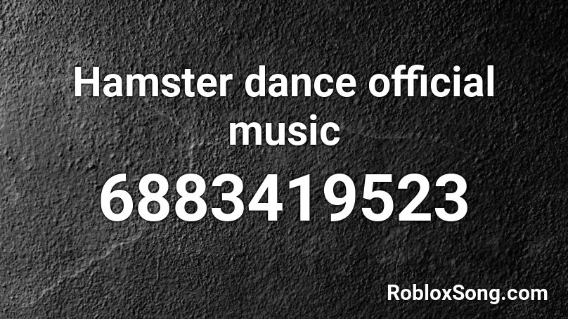 Hamster dance official music Roblox ID