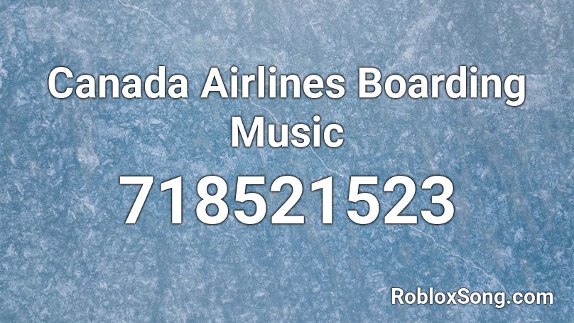 Canada Airlines Boarding Music Roblox ID