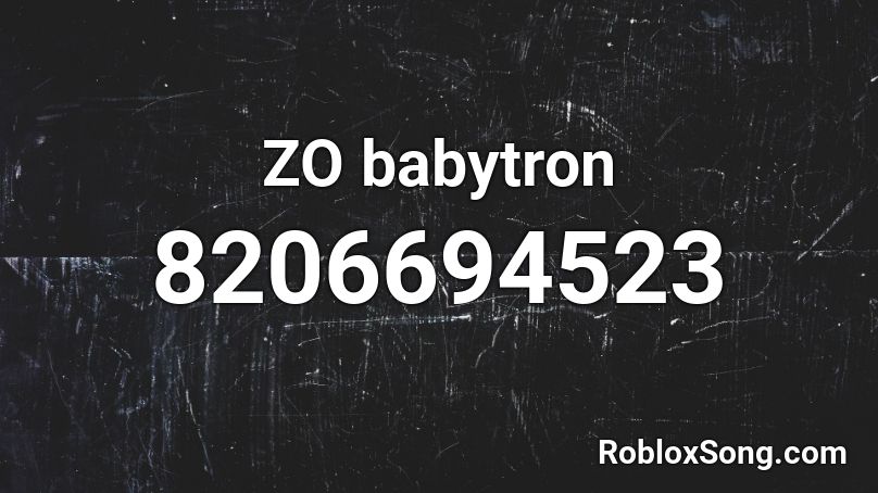 ZO babytron Roblox ID