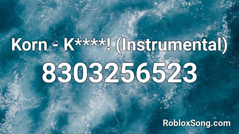 KoRn - K@#*%! (Instrumental) Roblox ID