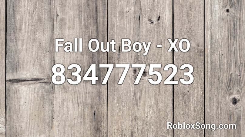 Fall Out Boy - XO Roblox ID