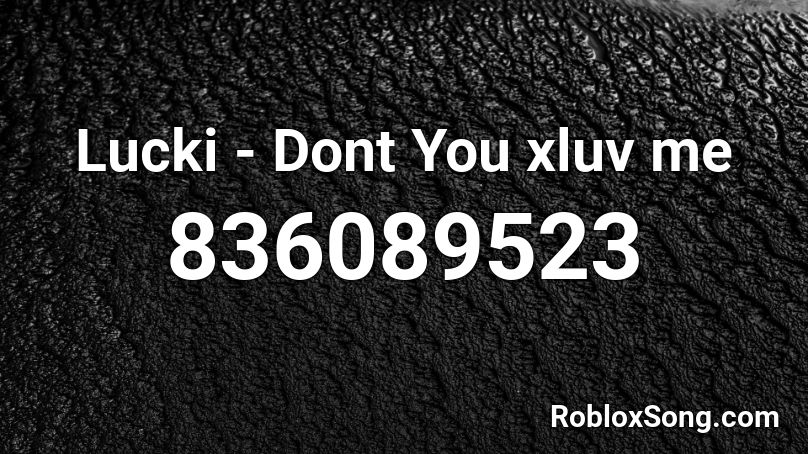 Lucki - Dont You xluv me Roblox ID