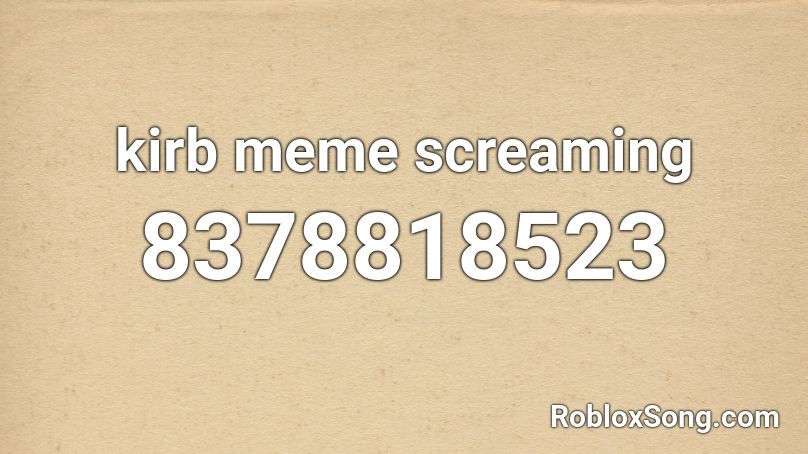 kirb meme screaming Roblox ID