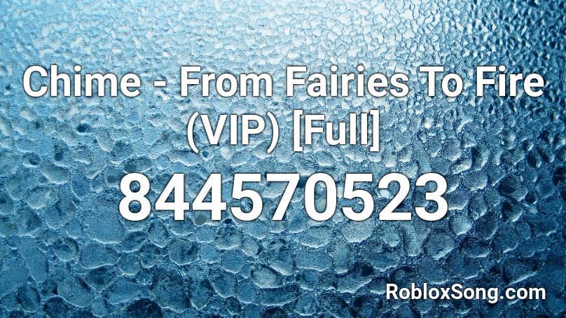 Chime From Fairies To Fire Vip Full Roblox Id Roblox Music Codes - roblox vip songs