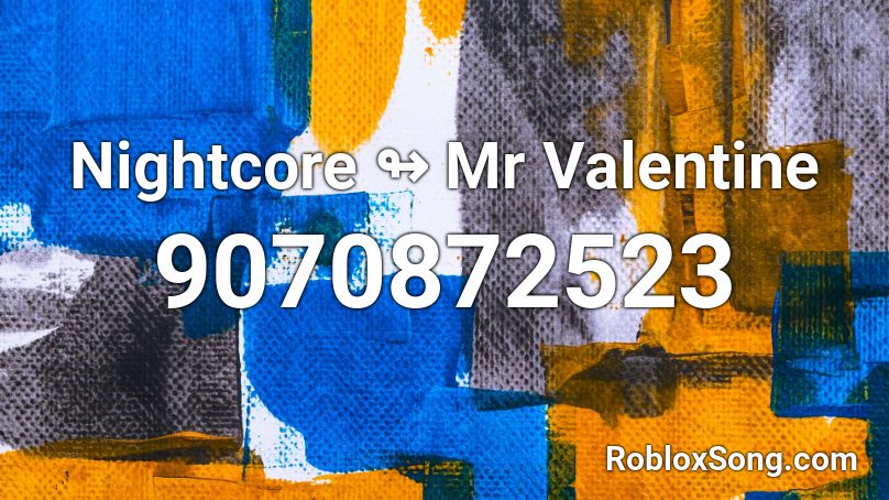 Nightcore ↬ Mr Valentine Roblox ID