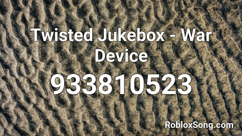 Twisted Jukebox - War Device Roblox ID