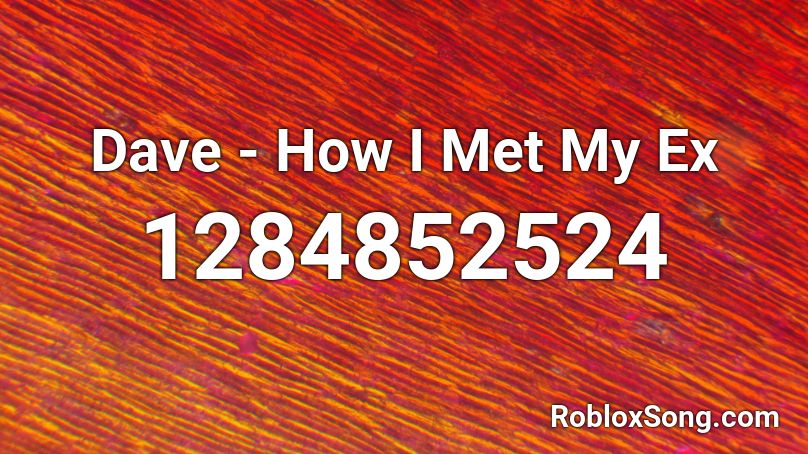 Dave - How I Met My Ex Roblox ID