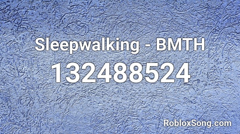 Sleepwalking - BMTH Roblox ID