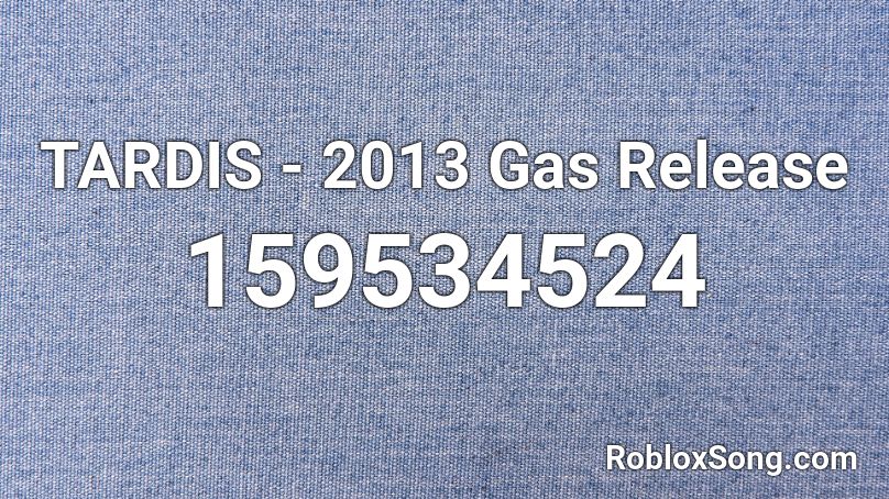 TARDIS - 2013 Gas Release Roblox ID