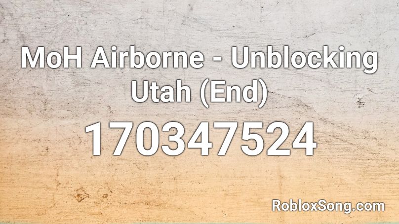 MoH Airborne - Unblocking Utah (End) Roblox ID
