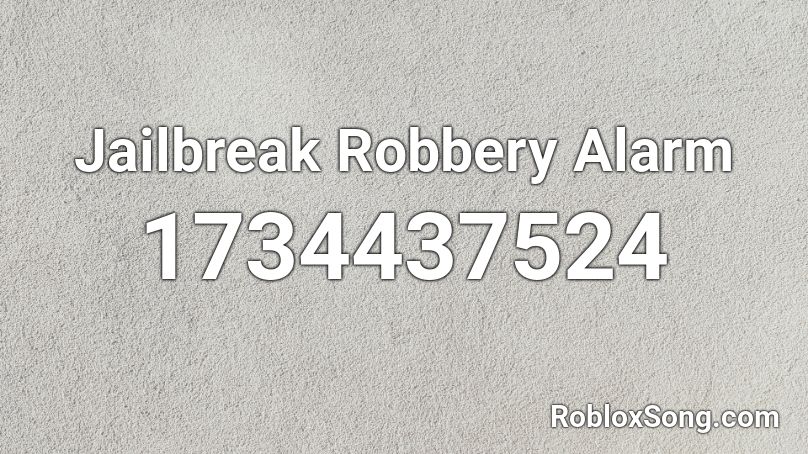 Jailbreak Robbery Alarm Roblox ID