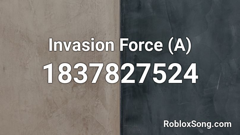 Invasion Force (A) Roblox ID