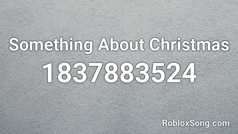 Something About Christmas Roblox ID