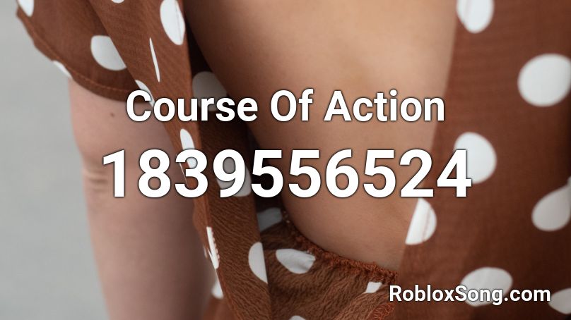 Course Of Action Roblox ID
