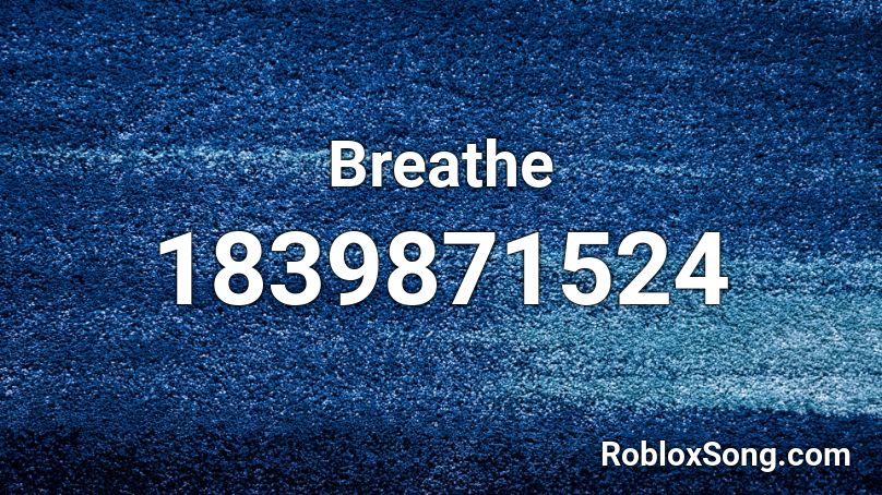 Breathe Roblox ID