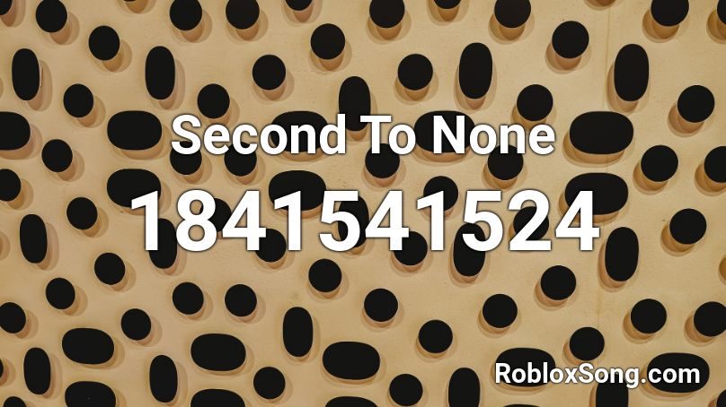 Second To None Roblox ID