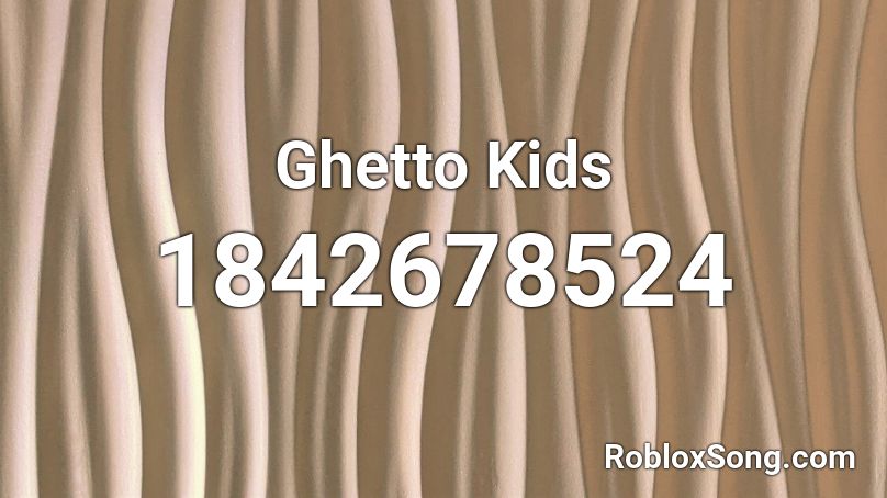 Ghetto Kids Roblox ID