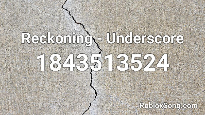Reckoning - Underscore Roblox ID