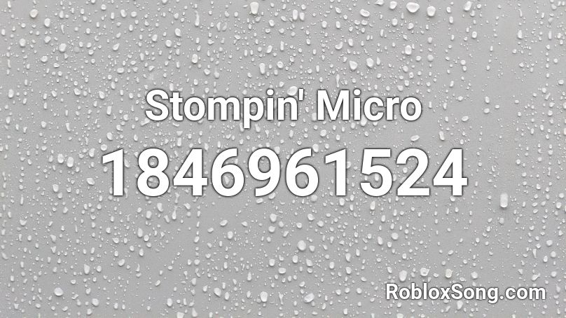 Stompin' Micro Roblox ID