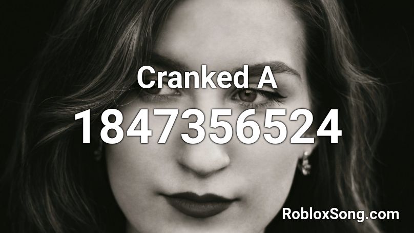 Cranked A Roblox ID