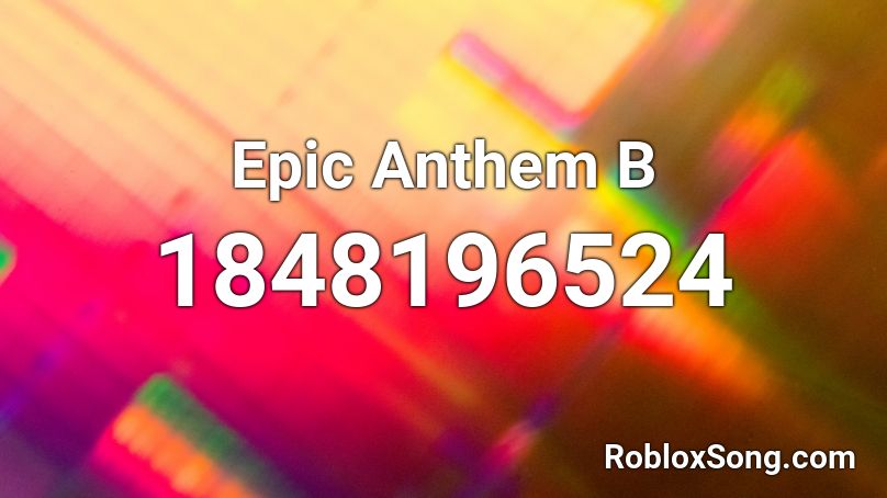 Epic Anthem B Roblox ID