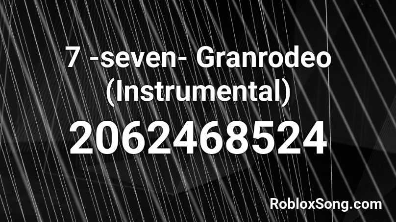 7 -seven- Granrodeo (Instrumental) Roblox ID