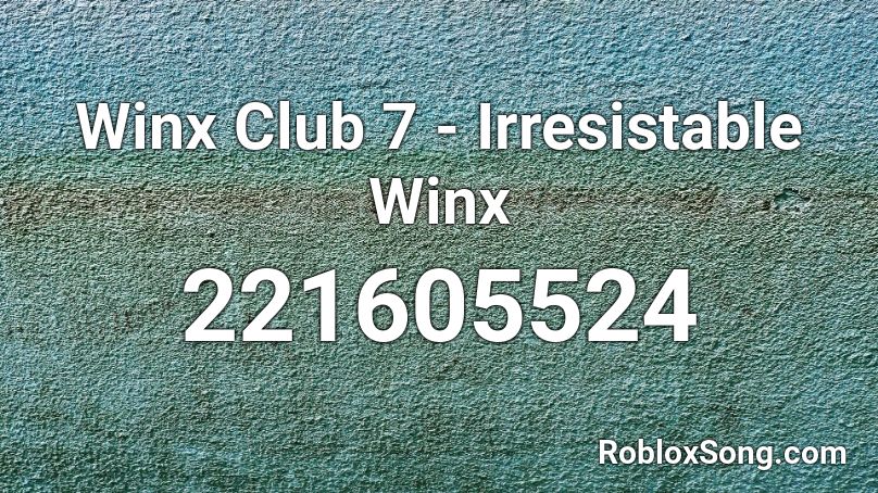 Winx Club 7 - Irresistable Winx Roblox ID