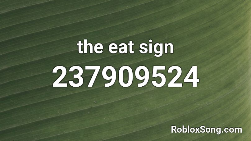 the eat sign Roblox ID