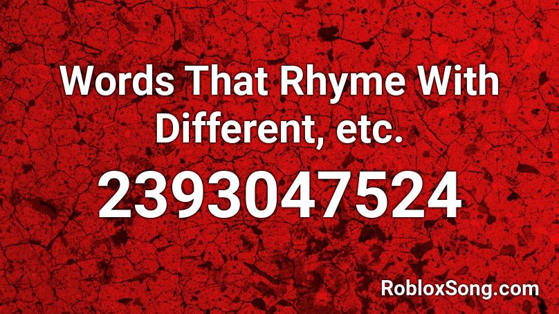 Words That Rhyme With Different, etc. Roblox ID