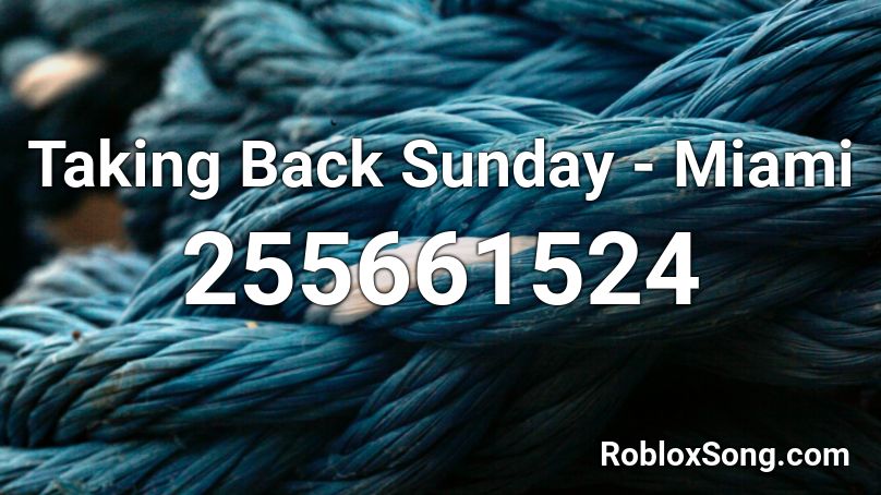 Taking Back Sunday - Miami Roblox ID