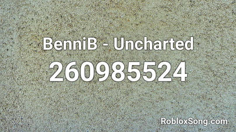 BenniB - Uncharted Roblox ID