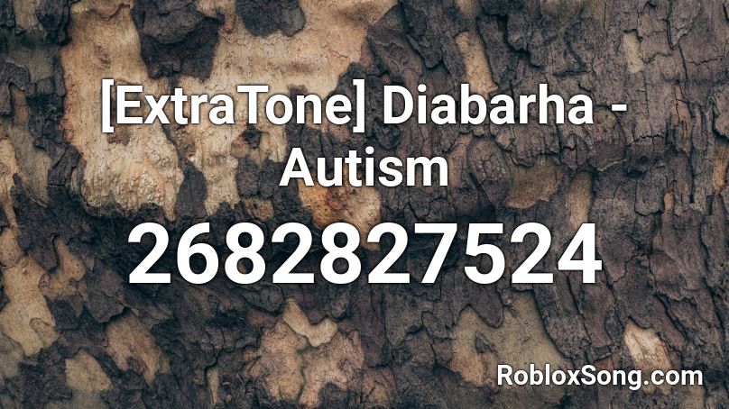 [ExtraTone] Diabarha - Autism  Roblox ID