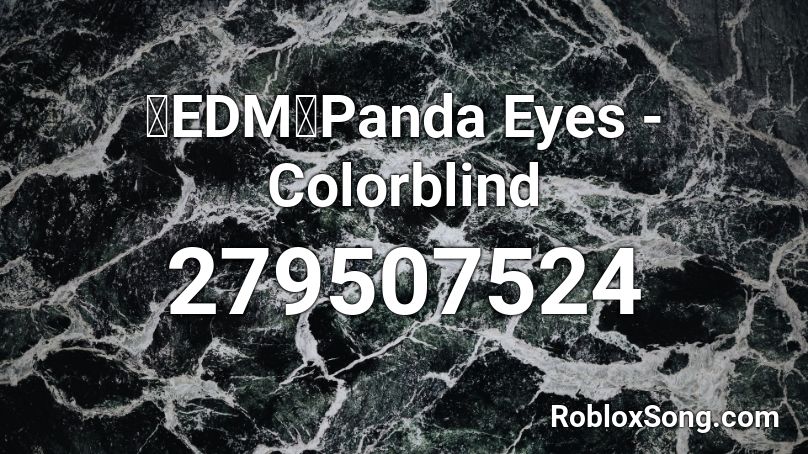 Edm Panda Eyes Colorblind Roblox Id Roblox Music Codes - panda eyes colorblind roblox id