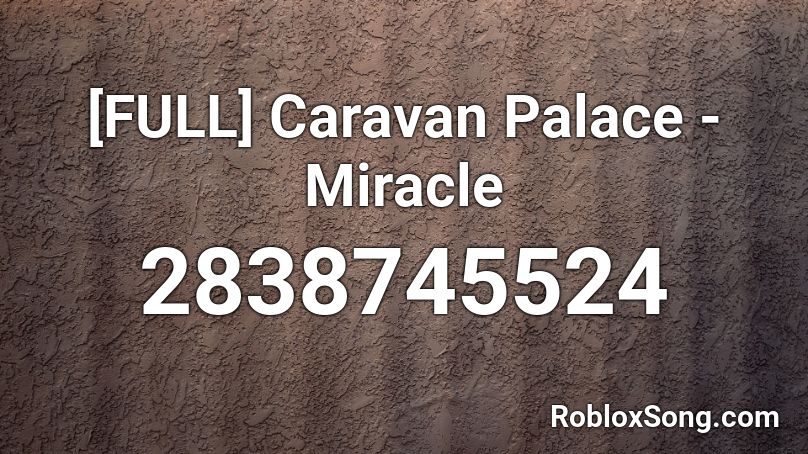[FULL] Caravan Palace - Miracle  Roblox ID
