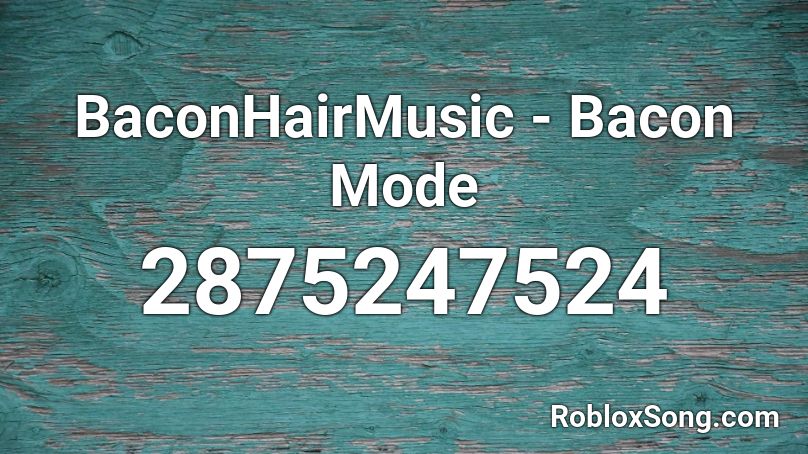 BaconHairMusic - Bacon Mode Roblox ID