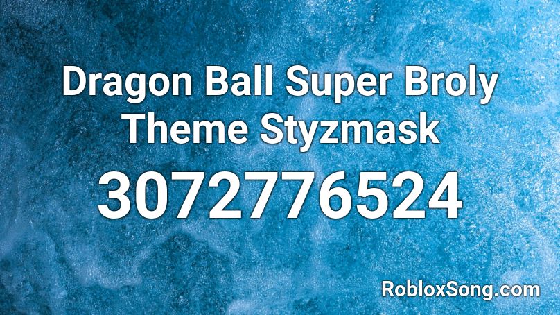 Dragon Ball Super Broly Theme Styzmask  Roblox ID
