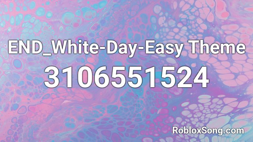 END_White-Day-Easy Theme Roblox ID