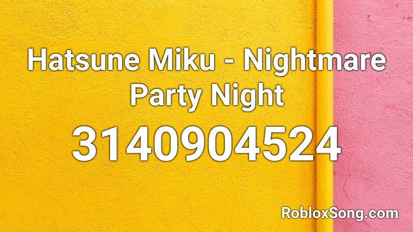 Hatsune Miku - Nightmare Party Night Roblox ID