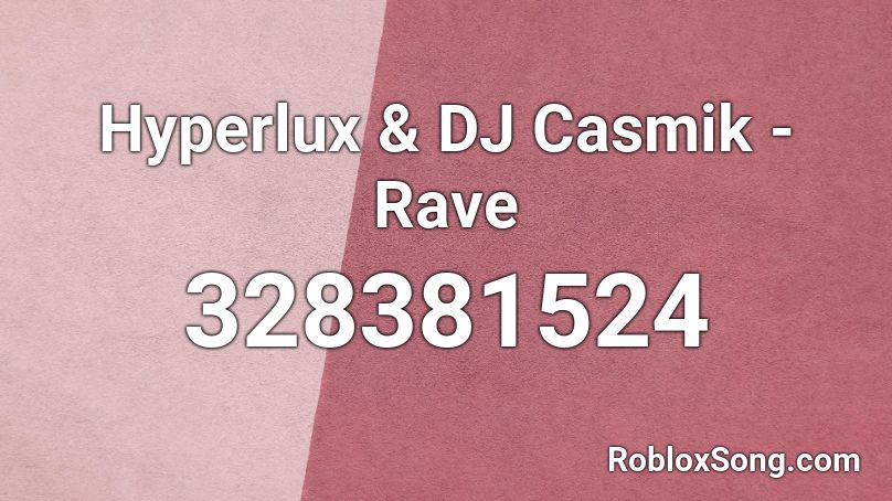 Hyperlux & DJ Casmik - Rave Roblox ID
