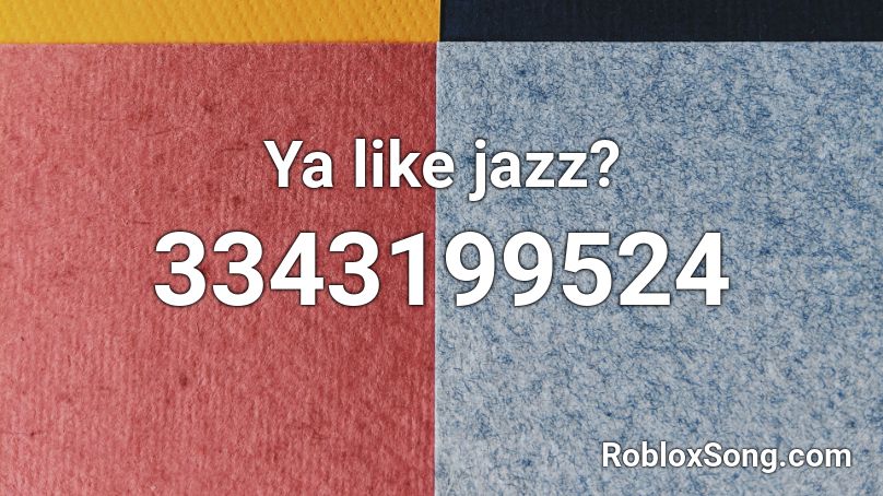 Ya like jazz? Roblox ID